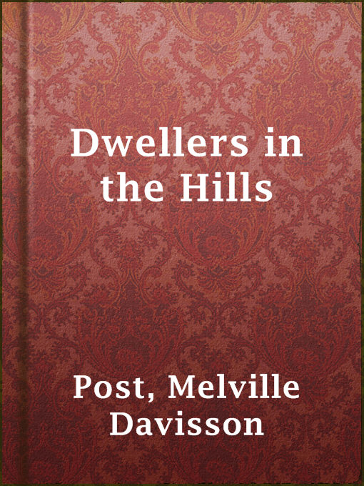 Title details for Dwellers in the Hills by Melville Davisson Post - Available